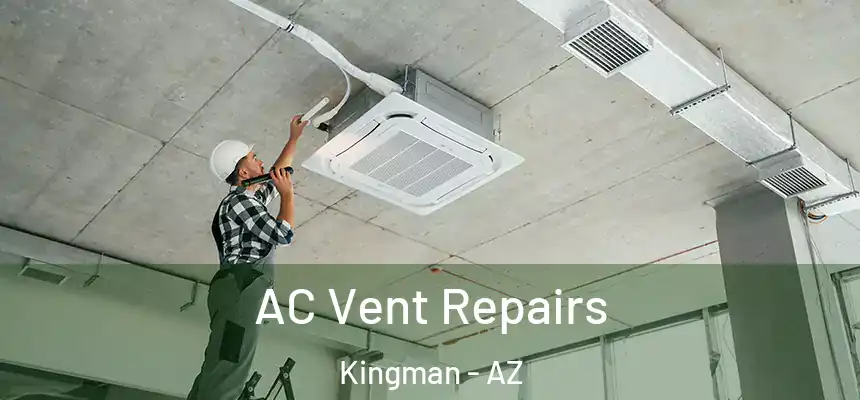  AC Vent Repairs Kingman - AZ