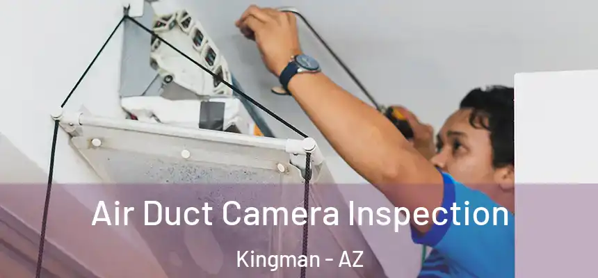  Air Duct Camera Inspection Kingman - AZ