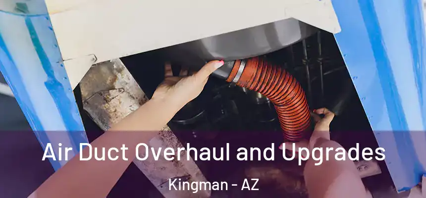  Air Duct Overhaul and Upgrades Kingman - AZ