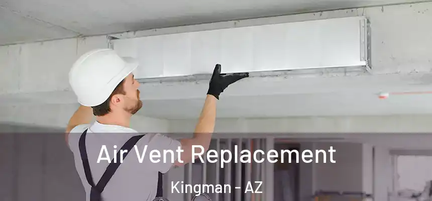  Air Vent Replacement Kingman - AZ