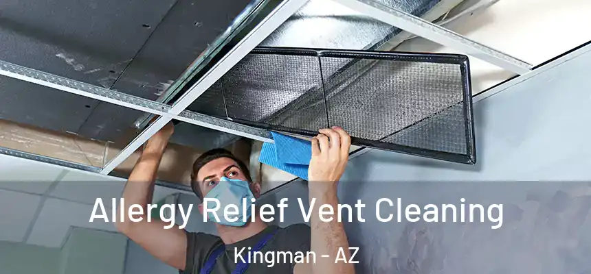 Allergy Relief Vent Cleaning Kingman - AZ