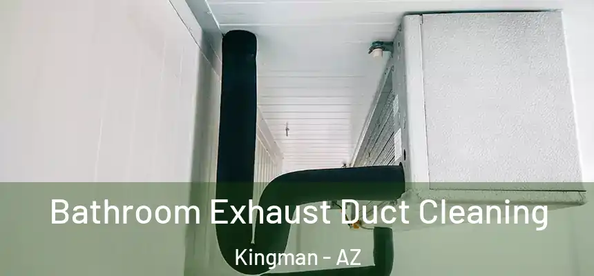 Bathroom Exhaust Duct Cleaning Kingman - AZ