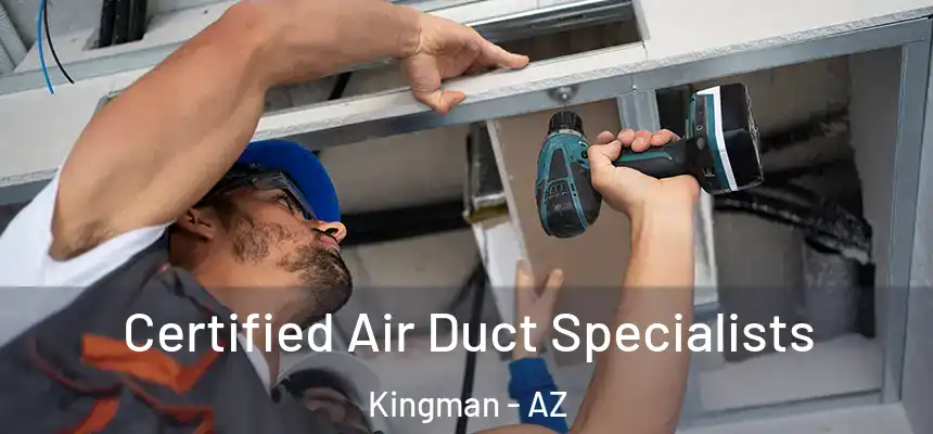  Certified Air Duct Specialists Kingman - AZ