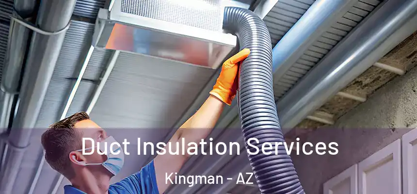  Duct Insulation Services Kingman - AZ