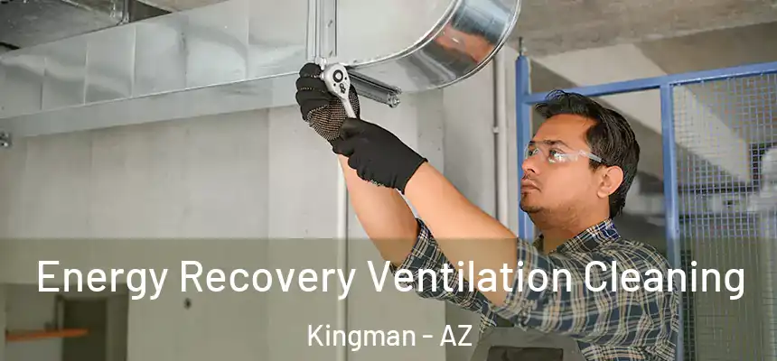  Energy Recovery Ventilation Cleaning Kingman - AZ