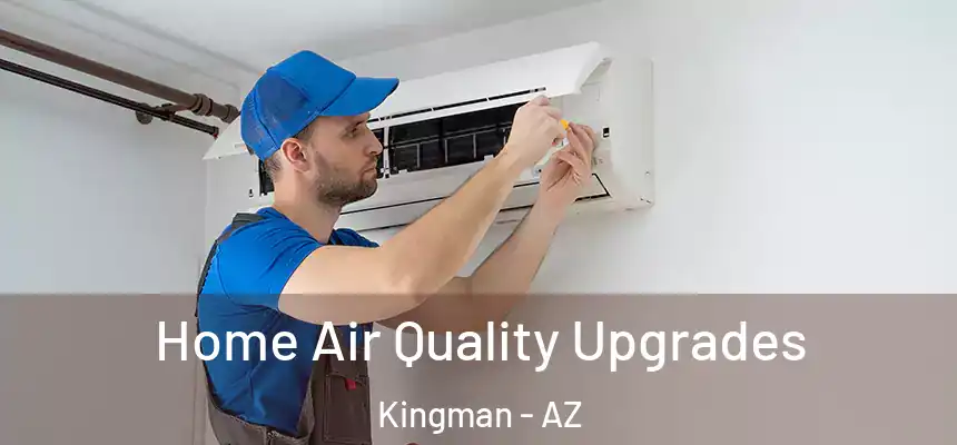 Home Air Quality Upgrades Kingman - AZ