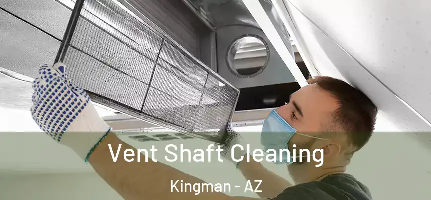 Vent Shaft Cleaning Kingman - AZ