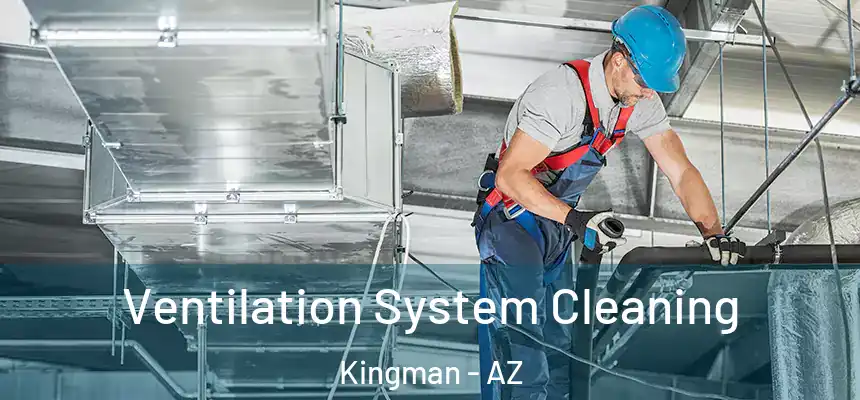  Ventilation System Cleaning Kingman - AZ